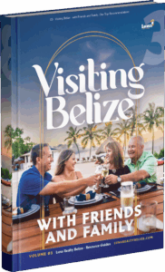 Visiting Belize with Friends and Family: Our Recommendations