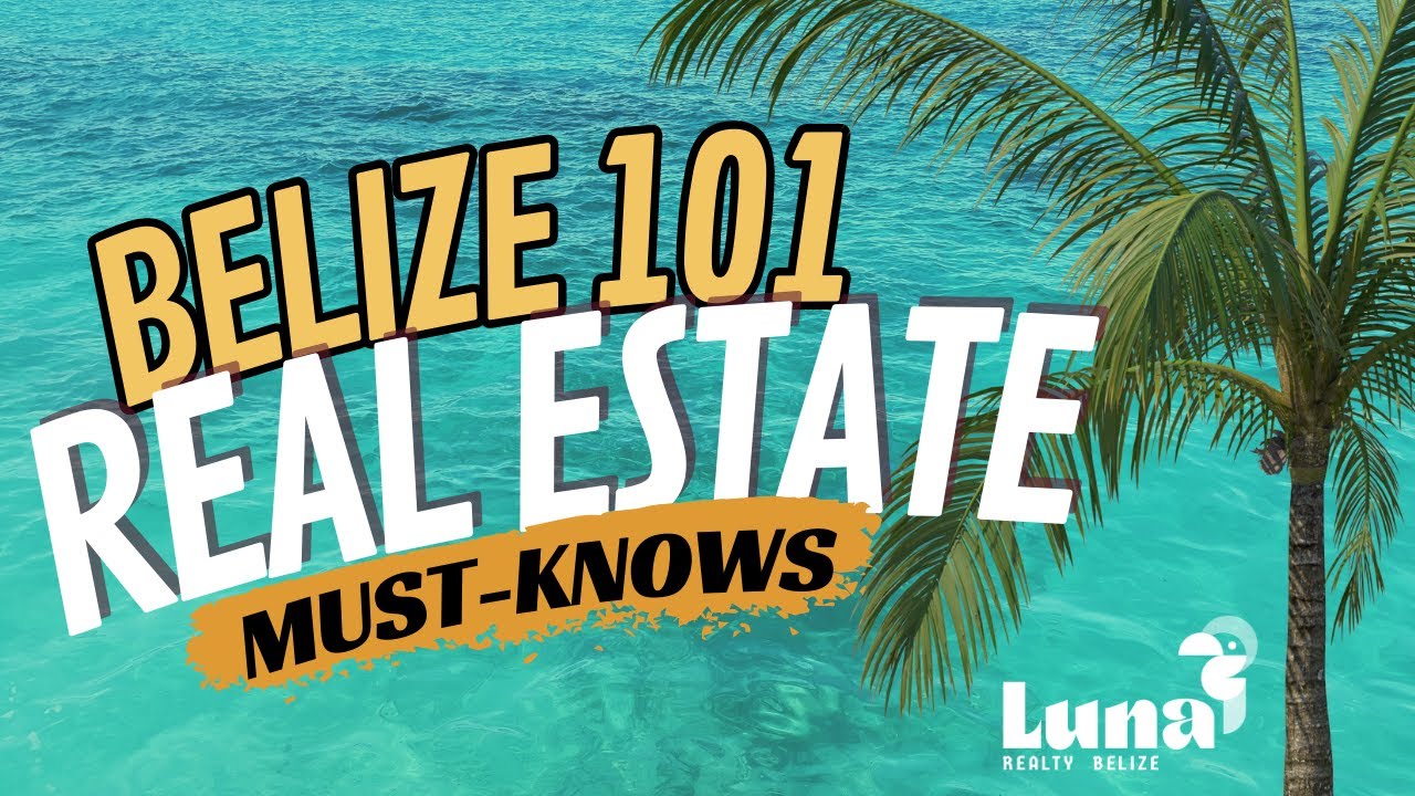 Belize Real Estate 101 - What You need to Know As a Foreign Buyer - Hosted by Luna Realty Belize